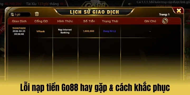 Lỗi nạp tiền Go 88 thường gặp & cách khắc phục hiệu quả