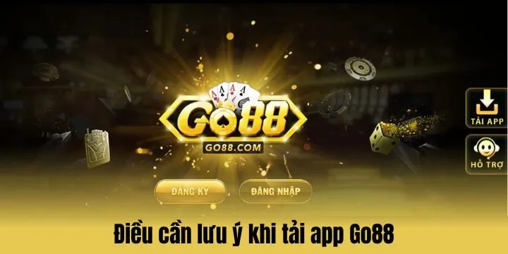 Lưu ý quan trọng khi tải app Go88