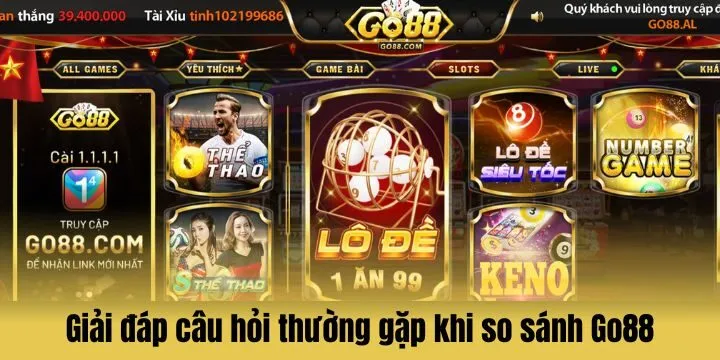 Còn điều gì khiến người chơi băn khoăn khi so sánh Go88?