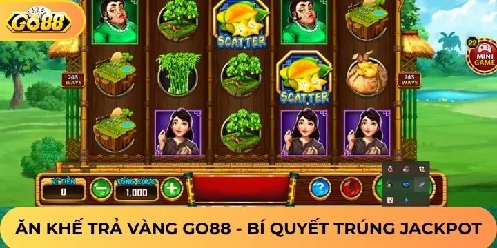 Bí kíp chuyên gia chinh phục Ăn Khế Trả Vàng Go88