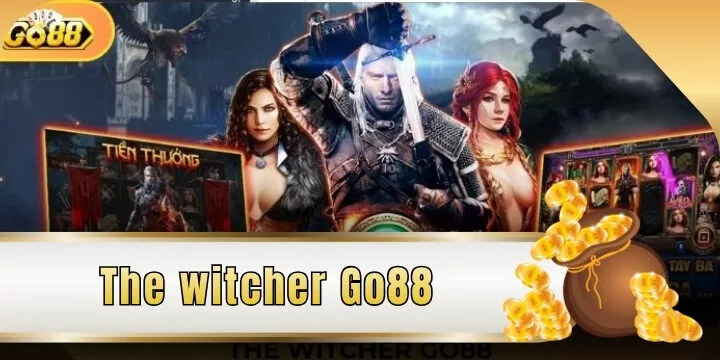 The witcher Go88 - Chinh phục jackpot đẳng cấp cực khủng