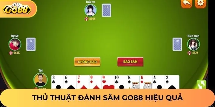 Thủ thuật đánh bài nên áp dụng trong Sâm Go88